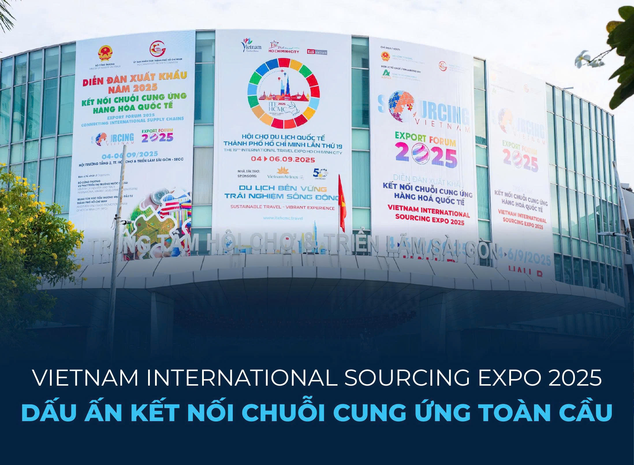 VIETNAM INTERNATIONAL SOURCING EXPO 2025 – DẤU ẤN KẾT NỐI CHUỖI CUNG ỨNG TOÀN CẦU